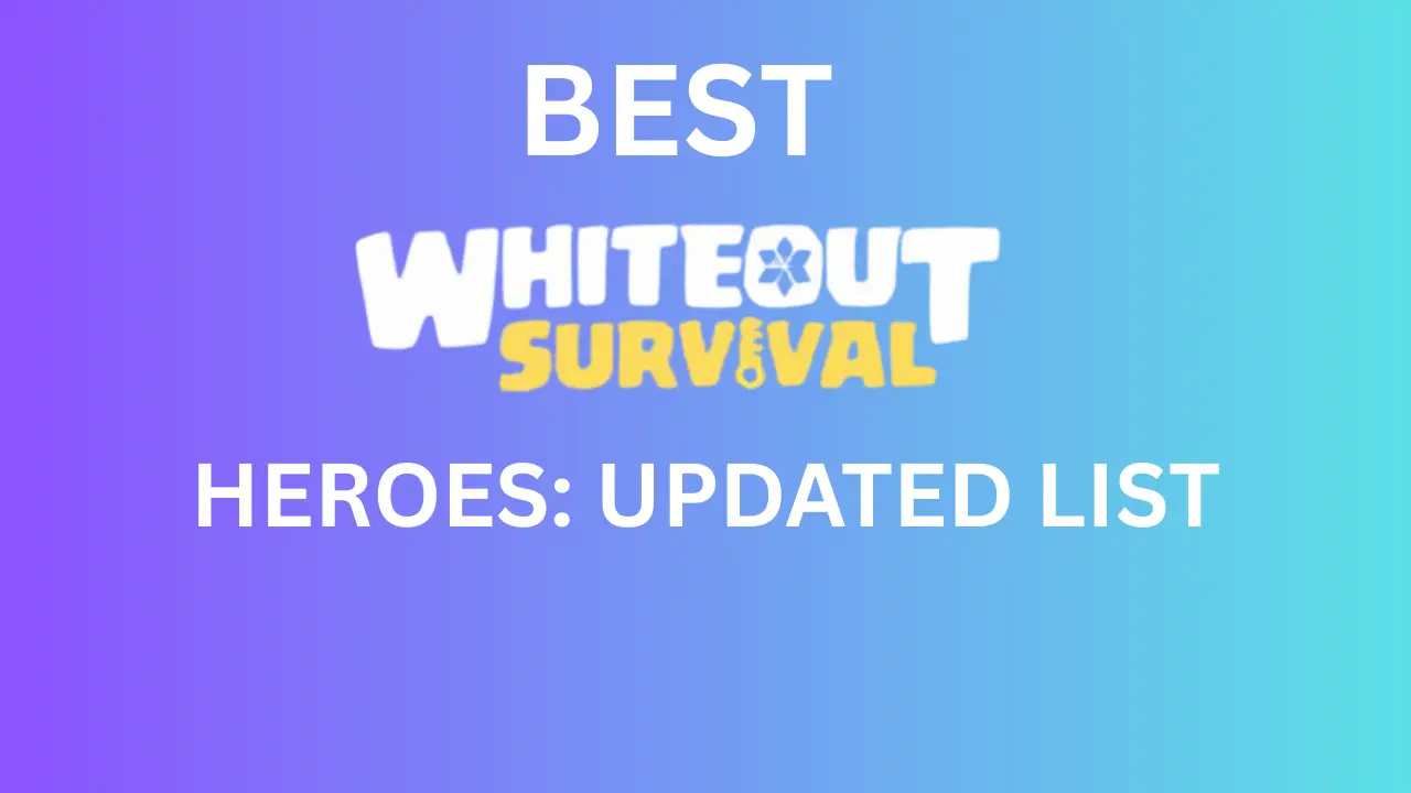 Best Whiteout Survival Heroes